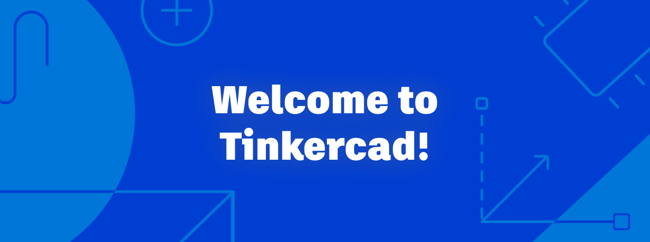 A blue banner with abstract shapes and the text "Welcome to Tinkercad!"